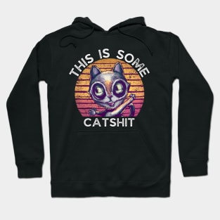 THIS IS SOME CATSHIT Hoodie